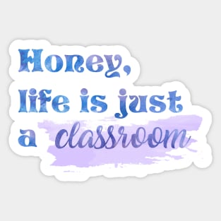 Honey Life is Just a Classroom Taylor Swift Sticker